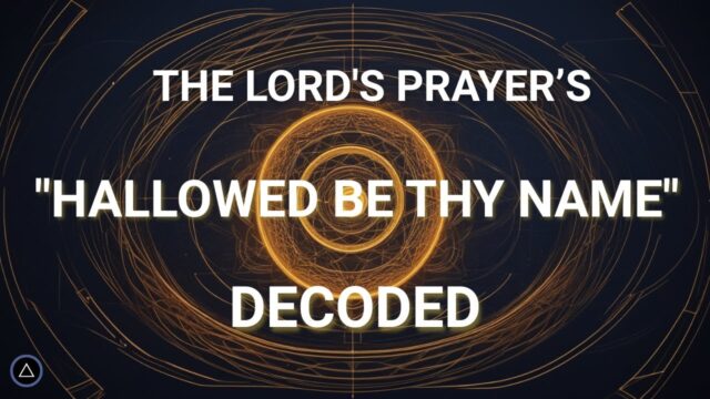 The Lord’s Prayer, part 2: Hallowed be Thy name