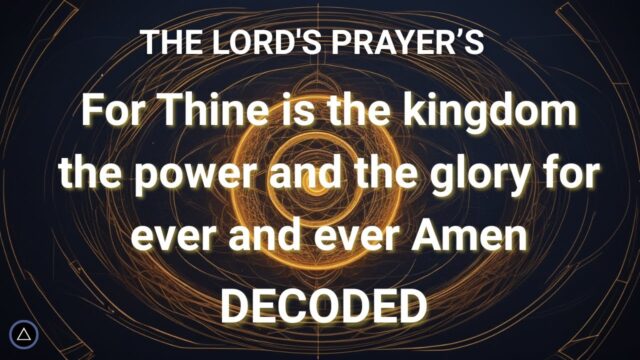 The Lord’s Prayer, part 9: For Thine is the kingdom, the power and the glory