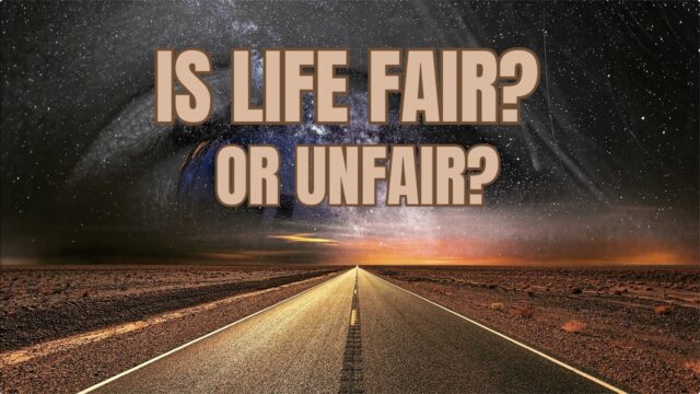 Is life fair or unfair? Reincarnation, karma, and a science of destiny
