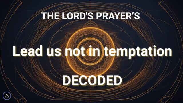 The Lord’s Prayer, part 7: Lead us not into temptation