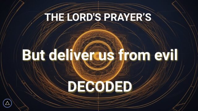 The Lord’s Prayer, part 8: But deliver us from evil