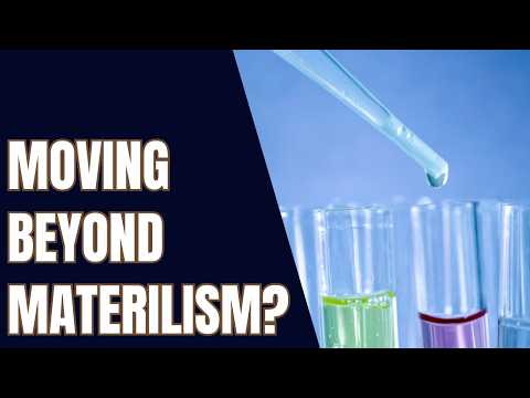 Materialism — are we missing something?