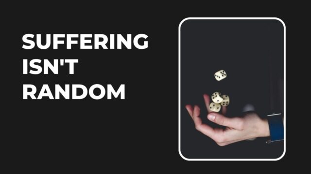 Why suffering isn’t random