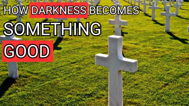 The role of darkness, and life as a work of art